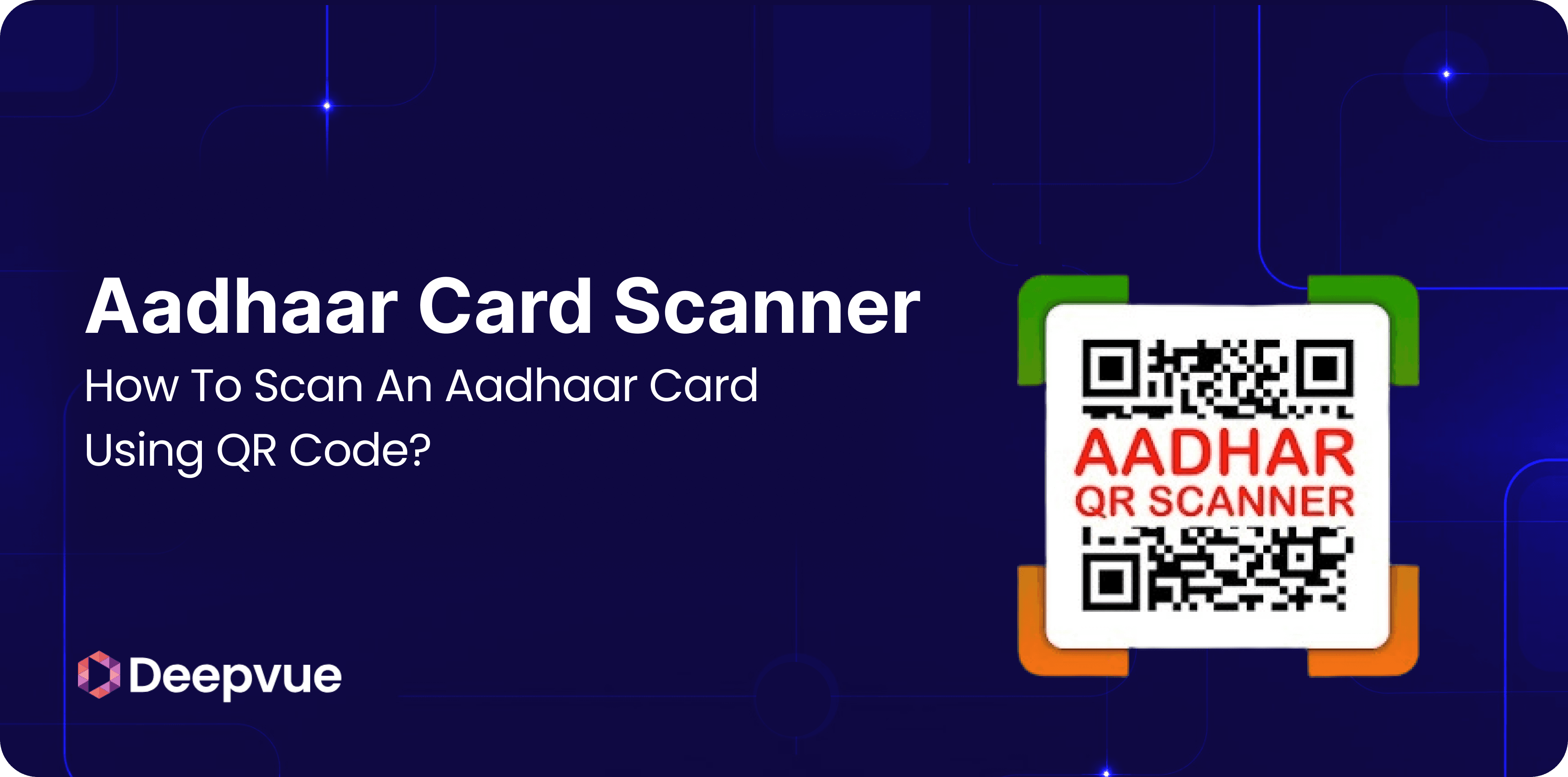 Aadhaar Card Scanner – How to Scan an Aadhaar Card Using QR Code?