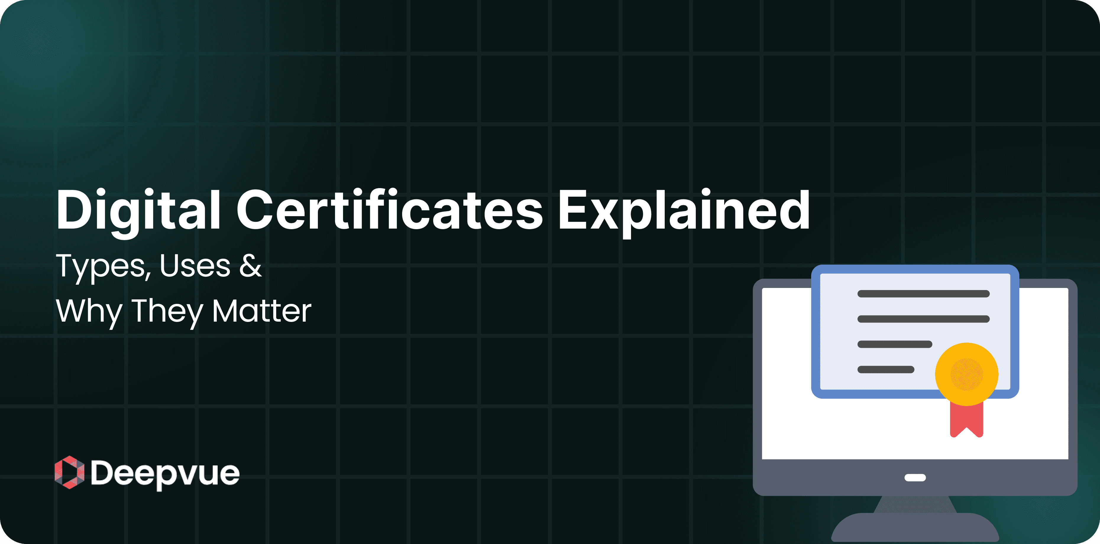 Digital Certificates Explained: Types, Uses & Why They Matter